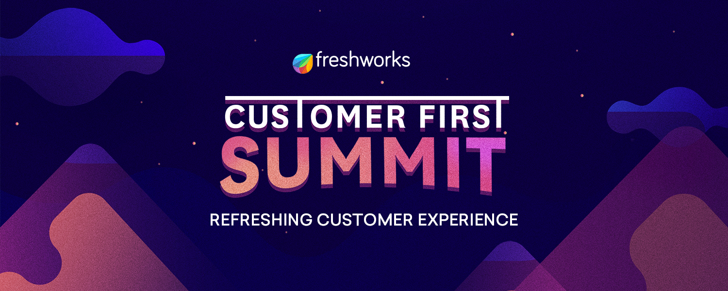 Customer First Summit Freshworks